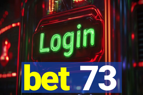 bet 73